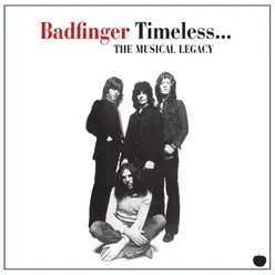 Timeless... The Musical Legacy - Badfinger