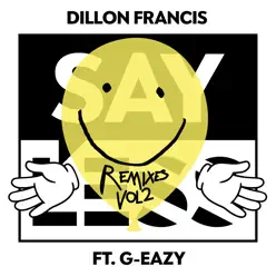 Say Less (feat. G-Eazy) [Remixes], Vol. 2 - Dillon Francis
