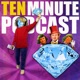 Ten Minute Podcast