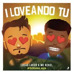 I Loveando Tu (feat. Mc Kekel) [Ao Vivo] - Single - Lucas Lucco