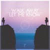 Walk Away/Let Me Know - Single, 2018