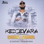 Kedjevara - Sakana Sakana (feat. JC Guitare & DJ Bloconini)