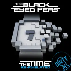 The Time (Dirty Bit) [Re-Pixelated] (Remixes) - EP - The Black Eyed Peas
