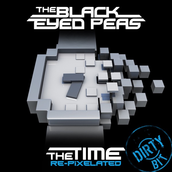 The Time (Dirty Bit) [Re-Pixelated] (Remixes) - EP - Black Eyed Peas