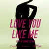 Love You Like Me (feat. Konshens) [FlipN'Gawd Remix] - Single album lyrics, reviews, download