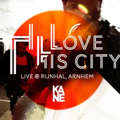 I Love This City (Live @ Rijnhal, Arnhem – 16 Maart 2013) - Single - Kane I Love This City (Live @ Rijnhal, Arnhem – 16 Maart 2013) - Single - Kane