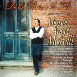 De la raíz a la flor - Miguel Ángel Morelli