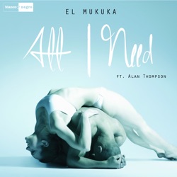 El Mukuka - All I Need (feat. Alan Thompson)