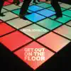 Get Out on the Floor - Single album lyrics, reviews, download