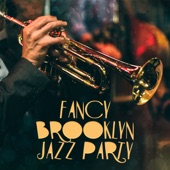 Fancy Brooklyn Jazz Party: Sophisticated Vibes, Midnight Impressions, Epic Rhythm, Blue Cocktail, Groovy Lounge artwork