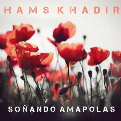 Soñando Amapolas - Single - Hams Khadir