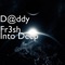 Into Deep - D@ddy Fr3sh lyrics