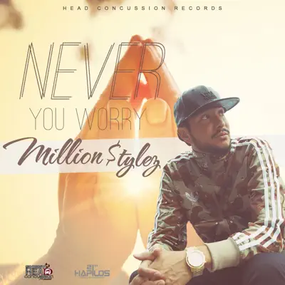 Never You Worry - Single - Million Stylez