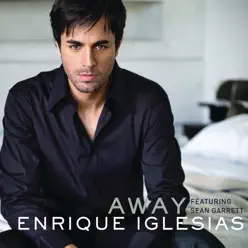 Away (feat. Sean Garrett) [Dave Audé Club Remix International] - Single - Enrique Iglesias