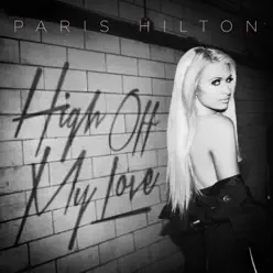 High Off My Love - Single - Paris Hilton