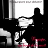Voyage - Au bout de la nuit, musique piano pour séduction, 2017
