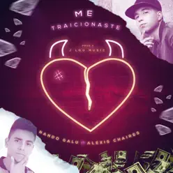 Me Traicionaste (feat. Alexis Chaires) - Single - Nando Galu Me Traicionaste (feat. Alexis Chaires) - Single - Nando Galu