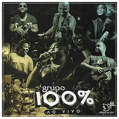 Grupo 100% (Ao Vivo) - Grupo 100% Grupo 100% (Ao Vivo) - Grupo 100%