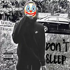 Don't Sleep (feat. Young Tragic) - Single by GDS Drip album reviews, ratings, credits