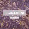 Feels Like Christmas - Single album lyrics, reviews, download