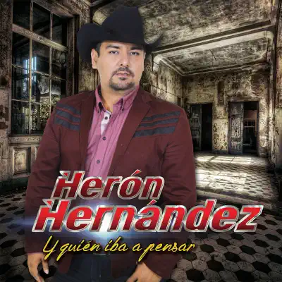 Y Quien Iba a Pensar - Heron Hernández