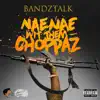 Nae Nae wit Them Choppaz - Single album lyrics, reviews, download
