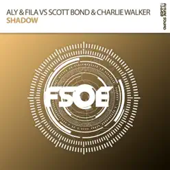 Shadow (Aly & Fila vs. Scott Bond vs. Charlie Walker) - Single - Aly & Fila Shadow (Aly & Fila vs. Scott Bond vs. Charlie Walker) - Single - Aly & Fila