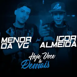 Hoje Você Tá Demais (feat. Mc Igor Almeida) - Single - MC Menor da VG Hoje Você Tá Demais (feat. Mc Igor Almeida) - Single - MC Menor da VG
