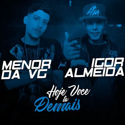 Hoje Você Tá Demais (feat. Mc Igor Almeida) - Single - MC Menor da VG