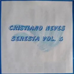 Seresta, Vol. 05 - Cristiano Neves