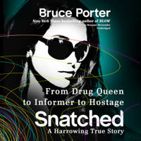 Bruce Porter - Snatched: From Drug Queen to Informer to Hostage: a Harrowing True Story artwork