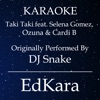 Taki Taki (Originally Performed by DJ Snake feat. Selena Gomez, Ozuna & Cardi B) [Karaoke No Guide Melody Version] - Single, 2018