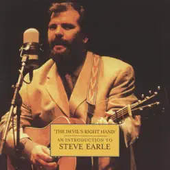 The Devil's Right Hand - An Introduction to Steve Earle - Steve Earle