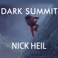 Nick Heil - Dark Summit: The True Story of Everest's Most Controversial Season artwork