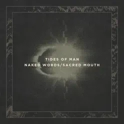 Naked Words / Sacred Mouth - Single - Tides Of Man Naked Words / Sacred Mouth - Single - Tides Of Man