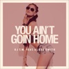 You Ain't Goin Home (feat. Algee Smith) - Single