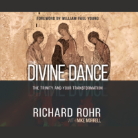 Richard Rohr & Mike Morrell - The Divine Dance: The Trinity and Your Transformation artwork