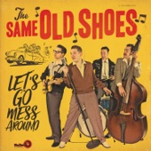 The Same Old Shoes - Let's Go Mess Around