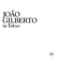 Pra Que Discutir Com Madame? - João Gilberto