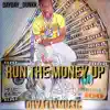 Run the Money Up (feat. DayDay Dunkk) - Single album lyrics, reviews, download