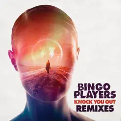 Knock You Out (Remixes) - EP - Bingo Players