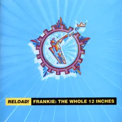 Reload! Frankie: The Whole 12 Inches - Frankie Goes To Hollywood