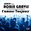 L'amour toujours (Scotty Presents Robin Gravis) [Remixes]