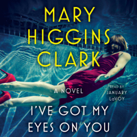 Mary Higgins Clark - I've Got My Eyes on You (Unabridged) artwork
