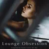 Lounge Obsession – Best of Lounge Erotic Parade Compiled by Sueño Latino del Mar album lyrics, reviews, download