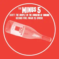 Scott the Hoople in the Dungeon of Horror - Record 5: War Is Over - The Minus 5 Scott the Hoople in the Dungeon of Horror - Record 5: War Is Over - The Minus 5