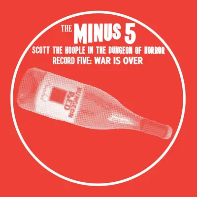 Scott the Hoople in the Dungeon of Horror - Record 5: War Is Over - The Minus 5 Scott the Hoople in the Dungeon of Horror - Record 5: War Is Over - The Minus 5