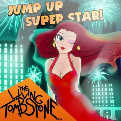 Jump Up, Super Star! - Single - The Living Tombstone
