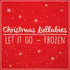 Let It Go (Lullaby Rendition) - Single album lyrics, reviews, download