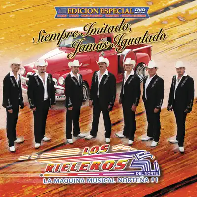 Siempre Imitado Jamás Igualado - Los Rieleros del Norte